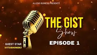 THE GIST SHOW : EP 1 TALENT SEARCH FT VITIISHINSKI