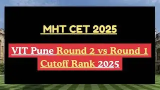MHT CET Round 2 VIT Pune Cutoff Rank 2025 (Available) | Course Wise Closing Rank