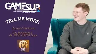 Interview Tell Me More &ndash; Dorian Ventura - Co-fondateur du BDE GAME SUP