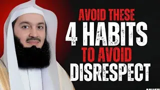 5 Bad Habits That Make People Disrespect You | Powerful Reminder by Mufti Menk