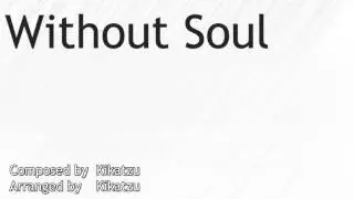 Without Soul - KikatzuMusik