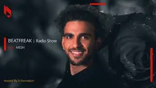Beatfreak Radio Show By D Formation #281 | MESH