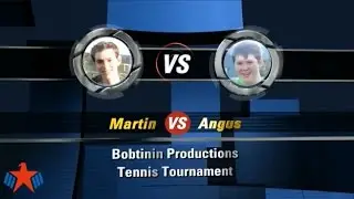 Tennis Tournament #2 - Martin vs. Angus