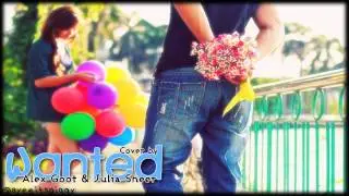 ♡ Wanted ; Alex Goot ft. Julia Sheer