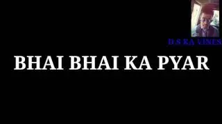 BROTHER BROTHER LOVE ....,/D S KA VINES/