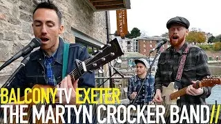THE MARTYN CROCKER BAND - THE PLACES THAT WE'RE FROM (BalconyTV)