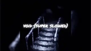 void (Super Slowed) - isq
