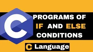 C Programming Language ( Series )  |  Lecture 14  |  Programs on if else condition