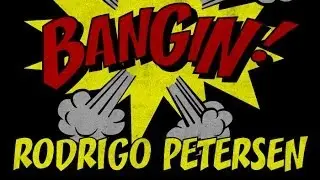 Rodrigo Petersen - Bangin!