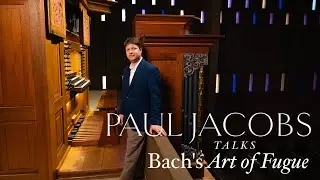 Paul Jacobs talks Bach's Art of Fugue, BWV 1080