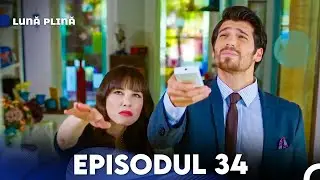 Lună Plină Episodul 34