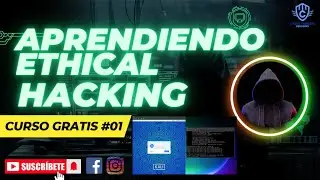 Curso de Ethical Hacking desde Cero - Aprende Ciberseguridad | Gratis | #01
