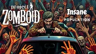 Project Zomboid, Insane population!