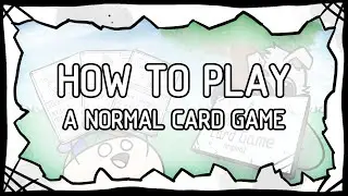 How To Play: A Normal Card Game