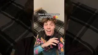 Never trust someone named Chris ❌🤥