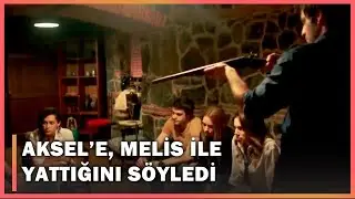 Kerem, Aksel'e Melis'le Yattığını Söyledi! - Güneşi Beklerken 48.Bölüm
