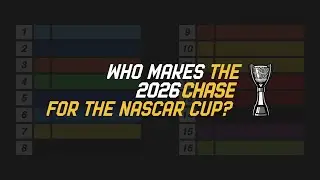 Who Makes The 2026 Chase For The NASCAR Cup?