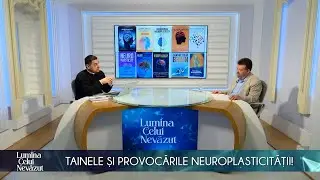 Tainele și provocările neuroplasticității! #luminaceluinevazut