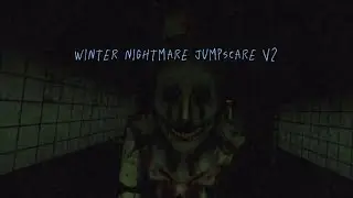 The winter nightmare jumpscares V2