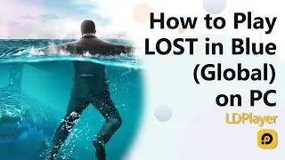 How to Download LOST in Blue (Global) on PC with LDPlayer