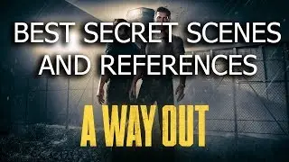 A WAY OUT  -  BEST SECRET SCENES AND REFERENCES