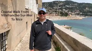 We Walk Along The Coast From Villefranche-Sur-Mer Back To Nice