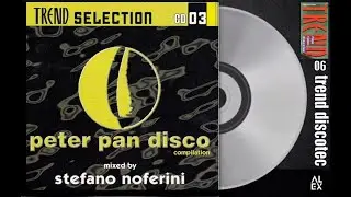 TREND SELECTION 03 - Mixed By Stefano Noferini &ndash;Peter pan disco - Trend Discotec Compilation CD.06