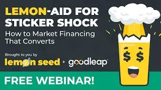 Lemon-Aid for Sticker Shock: How to Market Financing That Converts