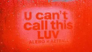 ALERO & Aztrall - U Can&rsquo;t Call This Luv (Official Audio) | Melodic Afro House