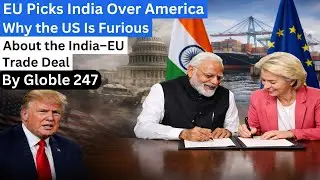 EU Picks India Over America | Why the US Is Furious About the India&ndash;EU Trade Deal
