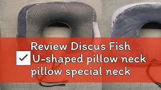Review Discus Fish ✅U-shaped pillow neck pillow special neck pillow memory foam airplane pillow nec