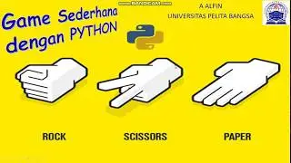 Membuat Game Sederhana (Gunting Batu Kertas) Menggunakan Bahasa Python