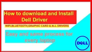 How to download and Install Dell  Wifi, Bluetooth, Graphics etc. Drivers in 2020