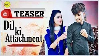 Dil Ki Attachment Teaser | Mavi DadriWala | Pradeep Gurjar | Parul Khatri | Vipin Foji | AUC