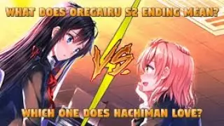 yukinon or yui? oregairu season 2 ending explained | part 1