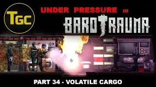 Under Pressure in Barotrauma - Part 34 : Volatile Cargo | Three Guys Coop