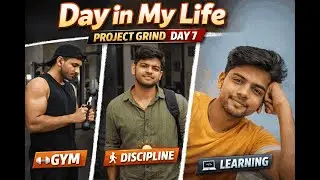 Day in My Life | Project Grind Day 7 | Gym, Discipline & Learning