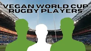 3x World Cup Rugby Players Who Eat Vegan