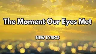 The Moment Our Eyes Met, Forever Began 💋 English song (lyrics) Romantic love ❤️ song 🎵 🎶