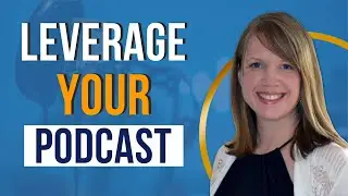 Leverage Your Podcast - With Lyndsay Phillips