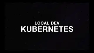 Local Kubernetes Development - Setup