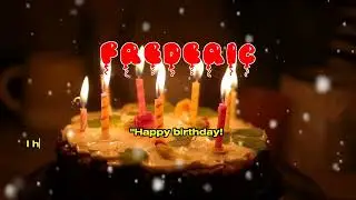Happy Birthday FREDERIC   Happy Birthday Song   Birthday Wishes   Birthday Party