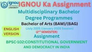 IGNOU Assignment | B.A.(BAM)/(BAG) | CONSTITUTIONAL GOVERNMENT AND DEMOCRACY IN INDIA | BPSC-102