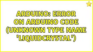 Arduino: Error on Arduino Code (unknown type name 'LiquidCrystal') (2 Solutions!!)