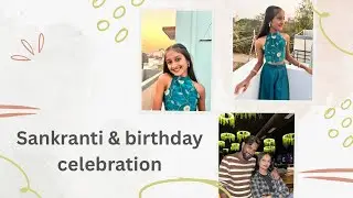 Sankranti 🙏🏻 & ￼Birthday Celebration 🎉 😎🥳
