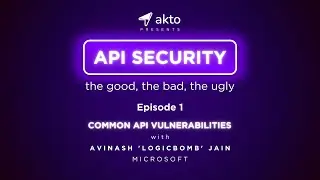 Podcast Episode 1: Common API vulnerabilities with Avinash 'logicbomb' Jain