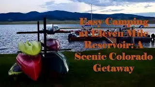 Easy Camping at Eleven Mile Reservoir Colorado | Fishing boating Sunset Birds Scenary|科罗拉多11英里水库露营