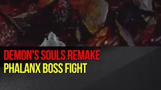 Demon's Souls Remake - Phalanx Boss Fight