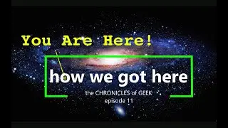 Chronicles of Geek - Episode 11 - How we got here