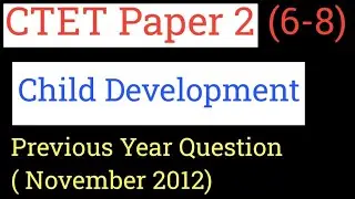 CTET PAPER 2 (6-8)|| CHILD DEVELOPMENT || CTET PADAGOGY|| Previous year question|| @GyanSarstudy 